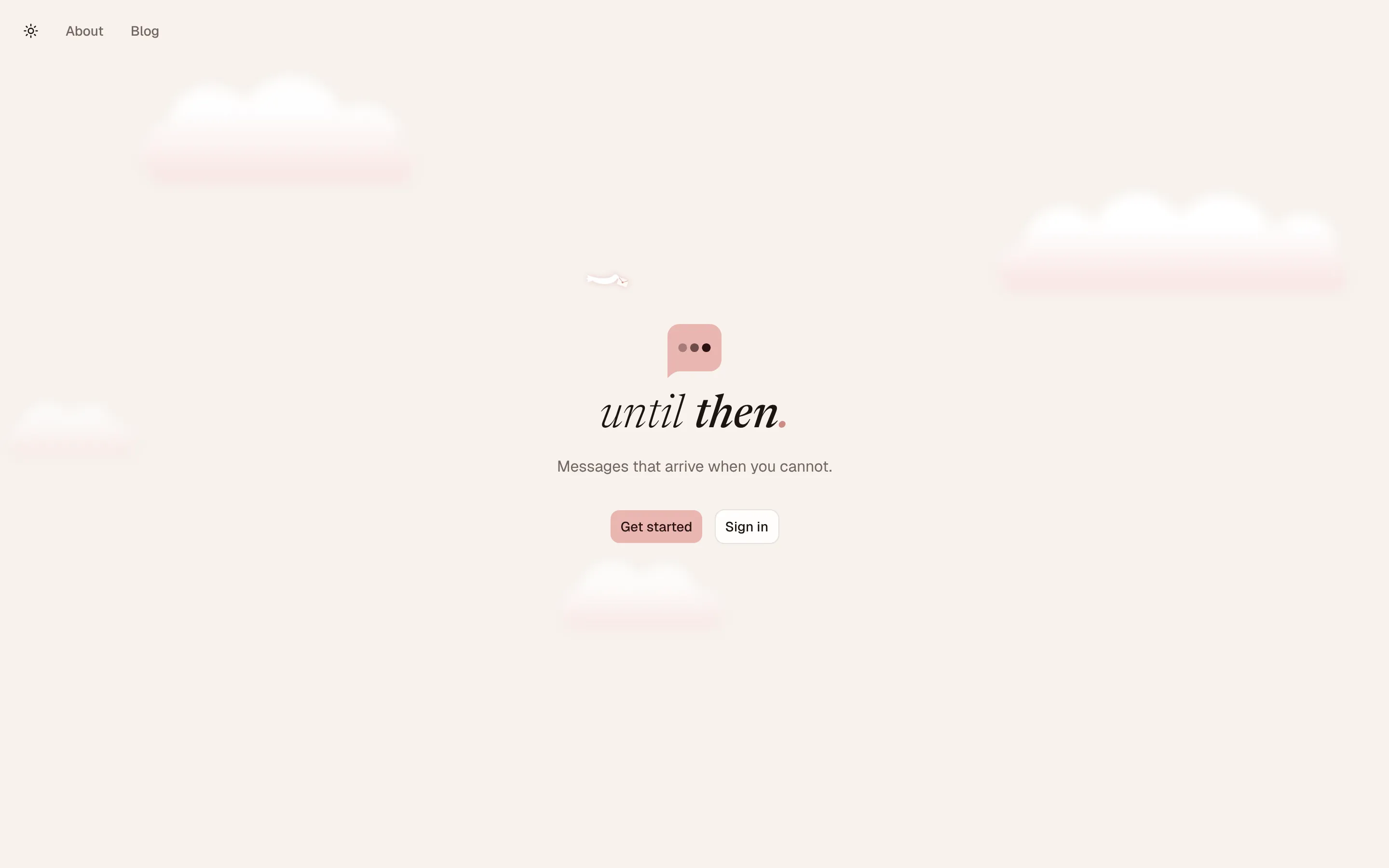 The Until Then home page: the until then wordmark and the line Messages that arrive when you cannot, over soft pink clouds